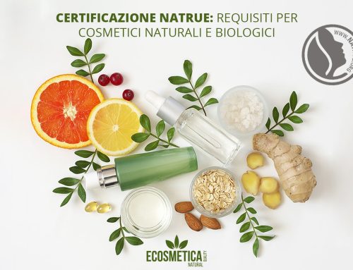 Certificazione Natrue: requisiti per cosmetici naturali e biologici
